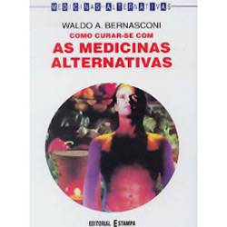 Livro - Como Curar-se com as Medicinas Alternativas