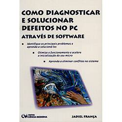 Livro - Como Diagnosticar e Solucionar Defeitos no PC Através de Software