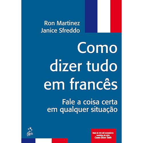 Livro - Como Dizer Tudo em Francês: Fale a Coisa Certa em Qualquer Situação