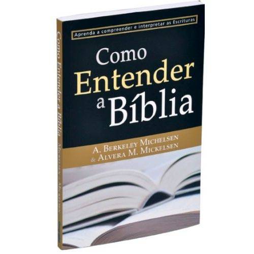 Livro Como Entender a Bíblia - Aprenda a Compreender e Interpretar as Escrituras