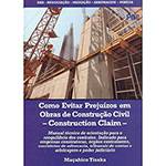 Livro - Como Evitar Prejuízos em Obras de Construção Civil : Construction Claim