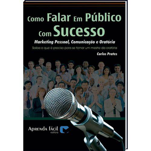 Livro Como Falar em Público com Sucesso - Marketing Pessoal, Comunicação e Oratória