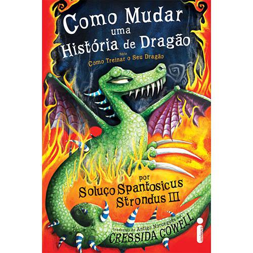 Livro - Como Mudar uma História de Dragão: por Soluço Spantosicus Strondus III