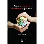 Livro - Como os Ricos Destroem o Planeta