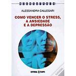 Livro - Como Vencer o Stress, a Ansiedade e a Depressão