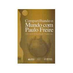 Livro - Compartilhando o Mundo com Paulo Freire