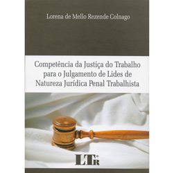 Livro - Competência da Justiça do Trabalho para o Julgamento de Lides de Natureza Jurídica Penal Trabalhista