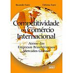 Livro - Competitividade no Comércio Internacional: Acesso das Empresas Brasileiras Aos Mercados Globais