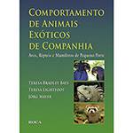 Livro - Comportamento de Animais Exóticos de Companhia - Aves, Répteis e Mamíferos de Pequeno Porte