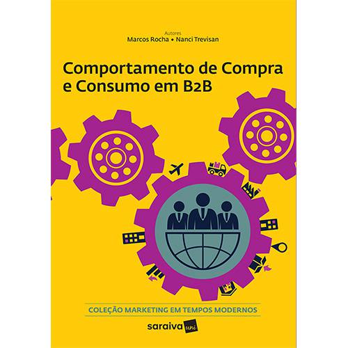 Livro - Comportamento de Compra e Consumo em B2B - Coleção Marketing em Tempos Modernos