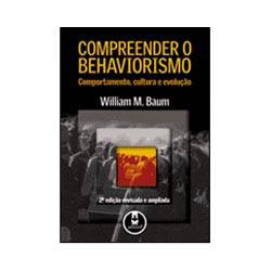Livro - Compreender o Behaviorismo - Comportamento, Cultura e Evolução