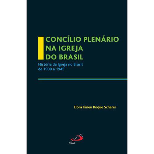 Livro - Concílio Plenário na Igreja do Brasil: a Igreja no Brasil de 1900 a 1945