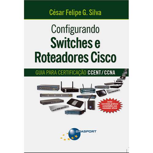 Livro - Configurando Switches e Roteadores de Cisco: Guia para a Certificação CCENT/ CCNA