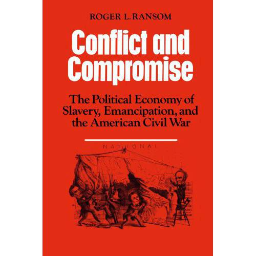 Livro - Conflict And Compromise: The Political Economy Of Slavery, Emancipation, And The American Civil War
