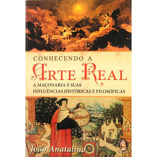 Livro - Conhecendo a Arte Real: a Maçonaria e Suas Influências Históricas e Filosóficas
