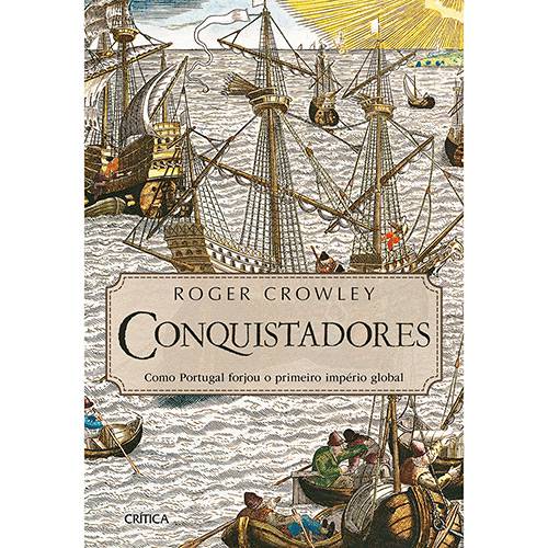 Livro - Conquistadores: Como Portugal Forjou o Primeiro Império Global