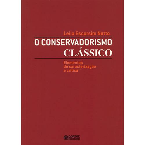 Livro - Conservadorismo Clássico, o - Elementos de Caracterização e Crítica