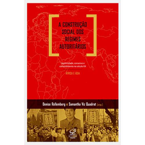 Livro - Construção Social dos Regimes Autoritários, a - Legitimidade, Consenso e Consentimento no Século XX - África e Ásia