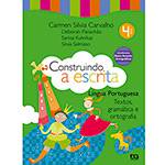 Livro - Construindo a Escrita - Língua Portuguesa - Textos, Gramáticas e Ortografia - 4º Ano