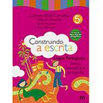 Livro - Construindo a Escrita - Língua Portuguesa - Textos, Gramáticas e Ortografia - 5º Ano