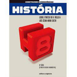 Livro - Construindo Consciências - História - 9º Ano - 8ª Série - Ensino Fundamental