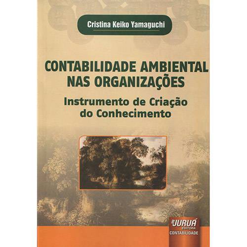 Livro - Contabilidade Ambiental Nas Organizações: Instrumento de Criação do Conhecimento