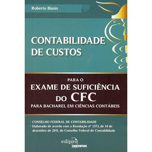 Livro - Contabilidade de Custos para o Exame de Suficiência do CFC para Bacharel em Ciências Contábeis