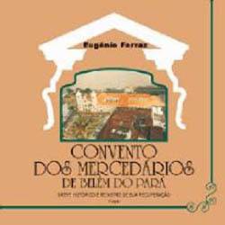 Livro - Convento dos Mercedários de Belém do Pará: Breve Histórico e Registro de Sua Recuperação