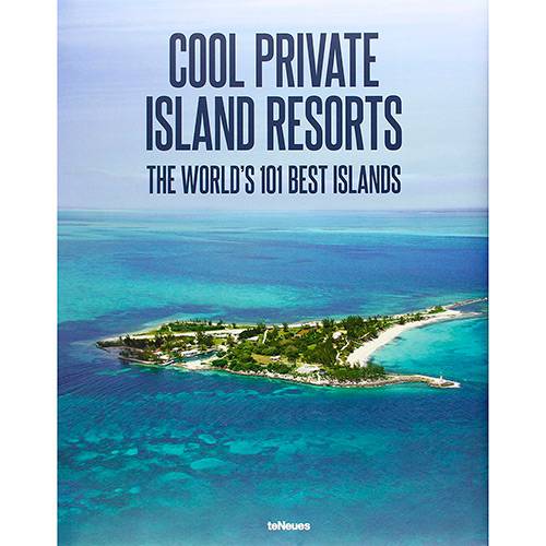 Livro - Cool Private Island Resorts: The World's 101 Best Islands