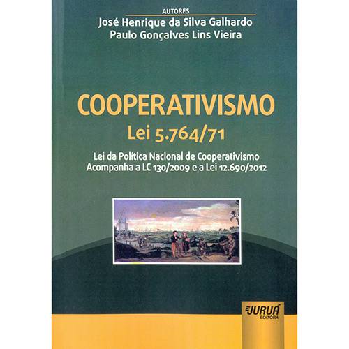Livro - Cooperativismo Lei 5.764/71: Lei da Política Nacional de Cooperativismo Acompanha a LC 130/2009 e a Lei 12.690/2012