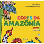 Livro - Cores da Amazônia: Frutas e Bichos da Floresta