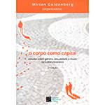 Livro - Corpo Como Capital, o - Estudos Sobre Gênero, Sexualidade e Moda na Cultura Brasileira