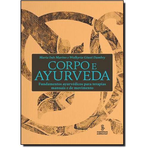 Livro - Corpo e Ayurveda: Fundamentos Ayurvedicos para Terapias Manuais e de Movimento - Fundamentos