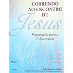 Livro - Correndo ao Encontro de Jesus: Preparação para a 1ª Eucaristia - 1º Ano - Livro do Catequista