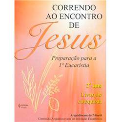 Livro - Correndo ao Encontro de Jesus: Preparação para a 1ª Eucaristia - 2º Ano - Catequista