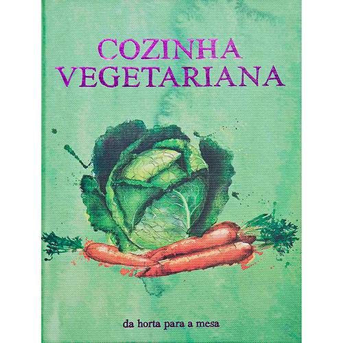 Livro - Cozinha Vegetariana: da Horta para a Mesa