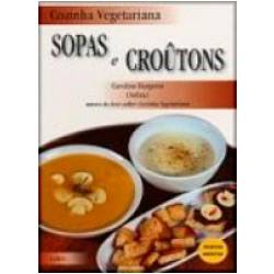 Livro - Cozinha Vegetariana - Sopas e Croutons