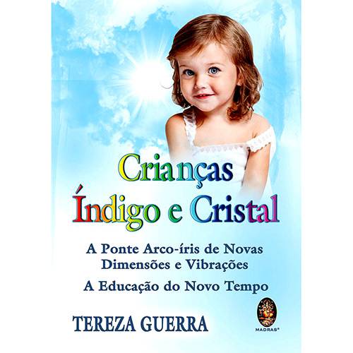 Livro - Crianças Índigo e Cristal: a Ponte Arco-Íris de Novas Dimensões e Vibrações, a Educação do Novo Tempo