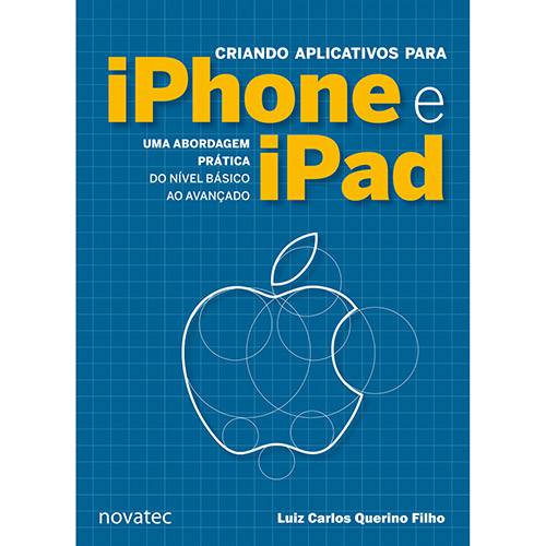 Livro - Criando Aplicativos para IPhone e IPad: uma Abordagem Prática do Nível Básico ao Avançado