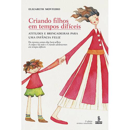 Livro - Criando Filhos em Tempos Difíceis - Atitudes e Brincadeiras para uma Infância Feliz