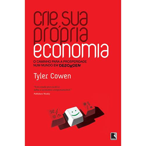 Livro - Crie Sua Própria Economia - o Caminho para a Prosperidade Num Mundo em Desordem