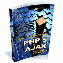 Livro - Crie um Sistema Web com PHP 5 e AJAX - Controle de Estoque