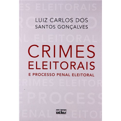 Livro - Crimes Eleitorais e Processo Penal Eleitoral