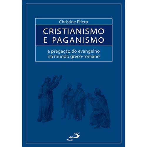 Livro - Cristianismo e Paganismo - a Pregação do Evangelho no Mundo Greco-Romano