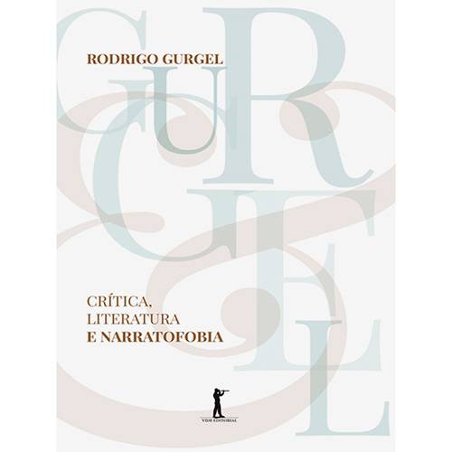 Livro - Crítica, Literatura e Narratofobia: Estudos Reunidos