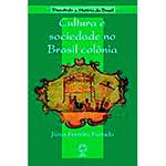 Livro - Cultura e Sociedade no Brasil Colonial: Série Discutindo a História do Brasil