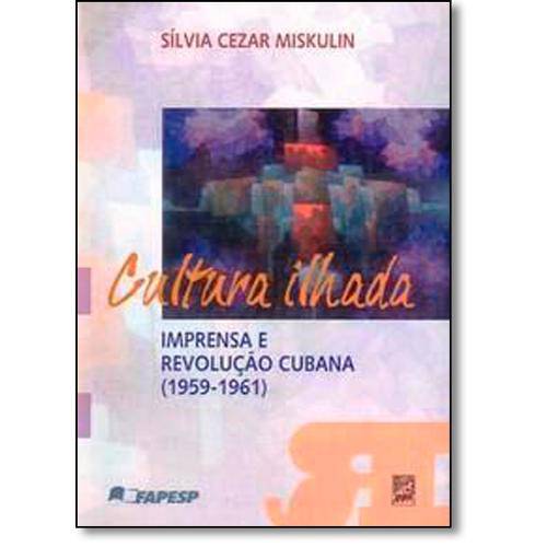 Livro - Cultura Ilhada: Imprensa e Revolução Cubana - 1959 - 1961