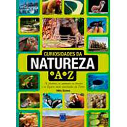 Livro - Curiosidades da Natureza de a à Z: as Plantas, os Animais, os Insetos e os Lugares Mais Inusitados