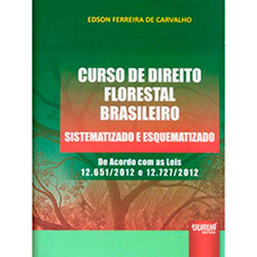 Livro - Curso de Direito Florestal Brasileiro: Sistematizado e Esquematizado
