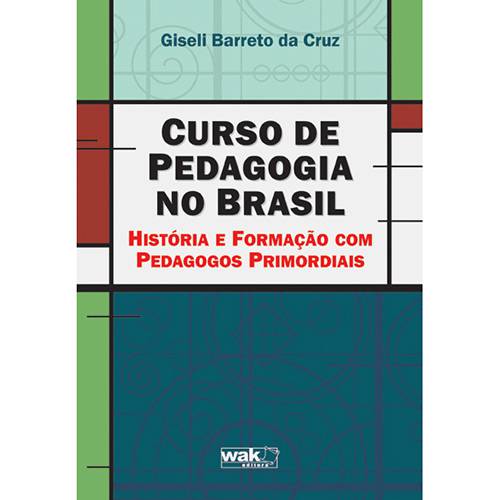 Livro - Curso de Pedagogia no Brasil - História e Formação com Pedagogos Primordiais